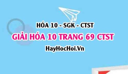 Giải Hóa 10 trang 69 Chân trời sáng tạo SGK